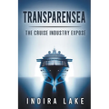 Transparensea: The Cruise Industry Exposé - Paperback