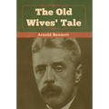 The Old Wives' Tale - Hardcover