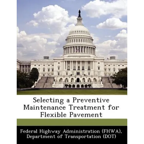 Selecting a Preventive Maintenance Treatment for Flexible Pavement - Paperback