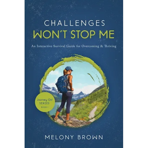Challenges Won't Stop Me: An Interactive Survival Guide for Overcoming & Thriving - Paperback