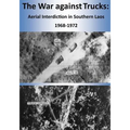 The War against Trucks: Aerial Interdiction in Southern Laos 1968-1972