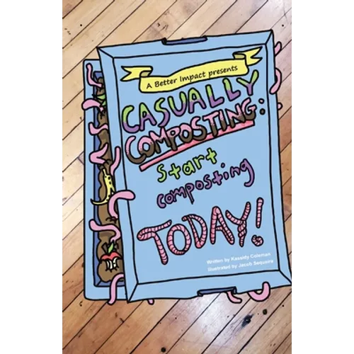 Casually Composting: Start Composting Today - Paperback