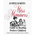 Miss Manners' Guide to Rearing Perfect Children - Paperback