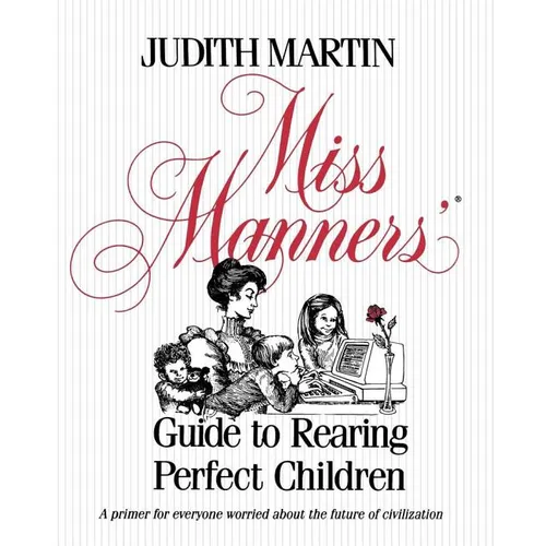Miss Manners' Guide to Rearing Perfect Children - Paperback