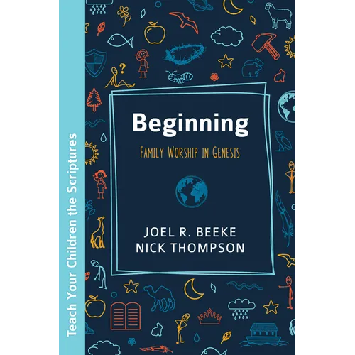 Beginning: Family Worship in Genesis - Paperback