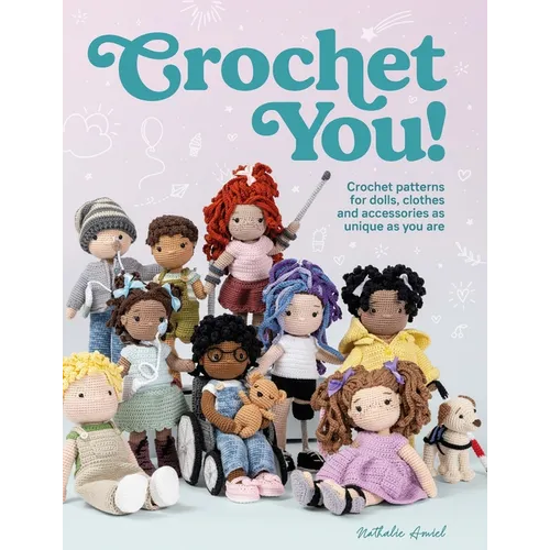 Crochet You!: Crochet Patterns for Dolls, Clothes and Accessories as Unique as You Are - Paperback