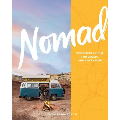 Nomad: Designing a Home for Escape and Adventure - Hardcover