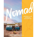 Nomad: Designing a Home for Escape and Adventure - Hardcover