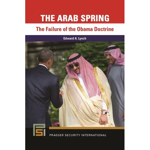 The Arab Spring: The Failure of the Obama Doctrine