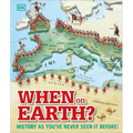 When on Earth?: History as You've Never Seen It Before! - Hardcover