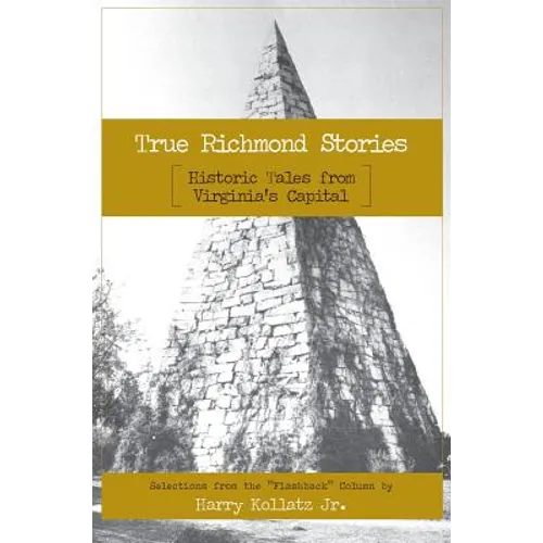 True Richmond Stories: Historic Tales from Virginia's Capital