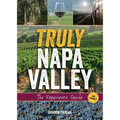 Truly Napa Valley: The Experience Guide