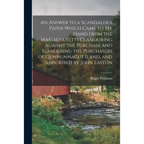 An Answer to a Scandalous Paper Which Came to My Hand From the Massachusetts Clamouring Against the Purchase and Slandering the Purchasers of Qunnunna