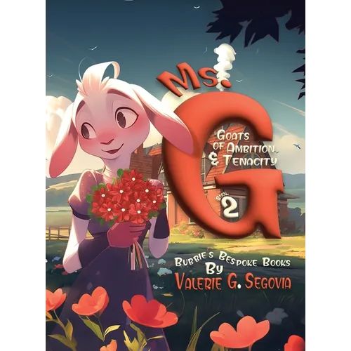 Ms. G: Goats Of Ambition & Tenacity - Hardcover