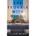 The Trouble with Wings - Hardcover