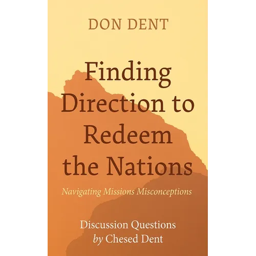 Finding Direction to Redeem the Nations: Navigating Missions Misconceptions - Hardcover
