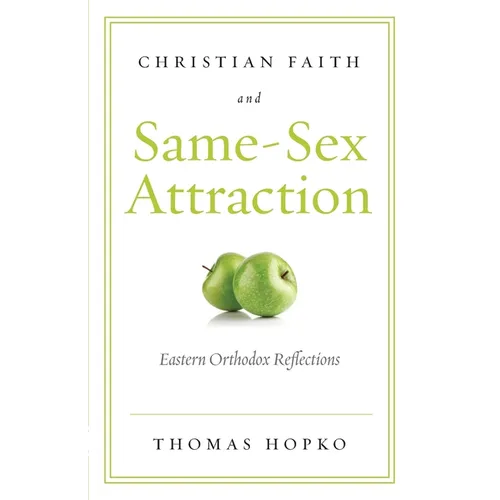 Christian Faith and Same-Sex Attraction: Eastern Orthodox Reflections - Paperback