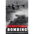 Beneficial Bombing: The Progressive Foundations of American Air Power, 1917-1945