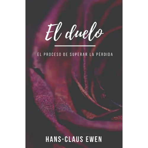 El duelo: El proceso de superar la pérdida - Paperback