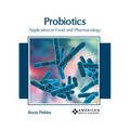 Probiotics: Application in Food and Pharmacology - Hardcover