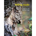 Walking Awake: The Faces in Nature - Paperback