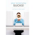 Your Screenplay Sucks!: 100 Ways to Make It Great - Paperback