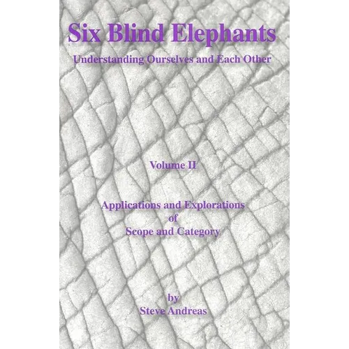Six Blind Elephants Volume II: Understanding Ourselves and Each Other - Paperback