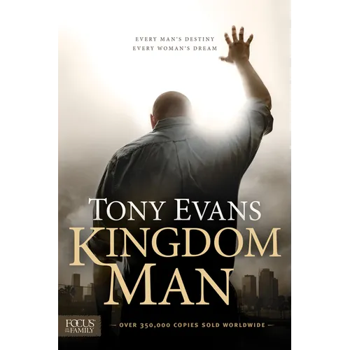 Kingdom Man: Every Man's Destiny, Every Woman's Dream - Hardcover