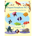 Origami Symphony No. 4: Capturing Vibrant Coral Reef Fish - Hardcover