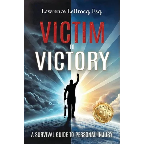 Victim to Victory: A Survival Guide to Personal Injury