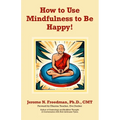 How to Use Mindfulness to Be Happy - Paperback