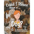 Could I Please Have a Dog? - Hardcover
