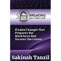 Breaking the Cyber Code: A Game Changer That Prepares Our Workforce and Secures the Future - Paperback