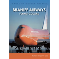 Braniff Airways: Flying Colors - Paperback