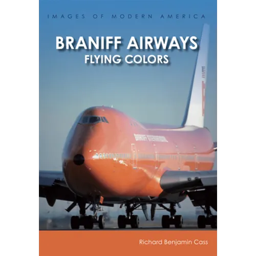 Braniff Airways: Flying Colors - Paperback