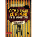 Cómo Usar El Humor En El Ministerio - Paperback