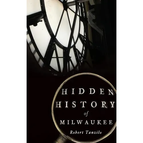Hidden History of Milwaukee