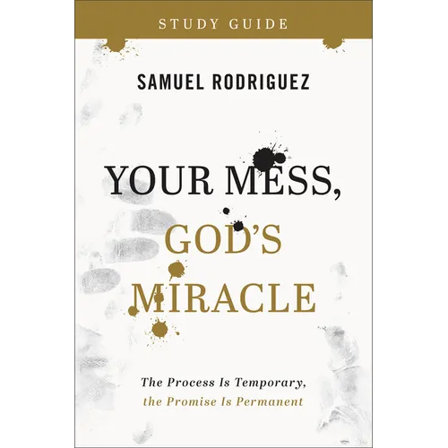 Your Mess, God's Miracle Study Guide: The Process Is Temporary, the Promise Is Permanent - Paperback