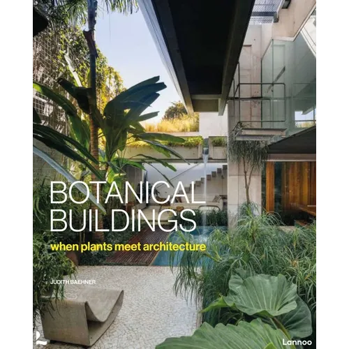 Botanical Buildings: When Plants Meet Architecture - Hardcover