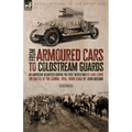 From Armoured Cars to Coldstream Guards: An American Volunteer During the First World War by Louis Starr The Battle of the Somme, 1916: Third Stage by