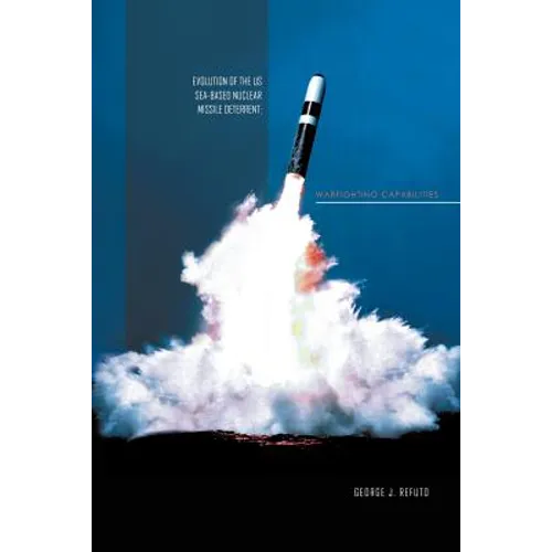 Evolution of the Us Sea-Based Deterrent: War Fighting Capabilites