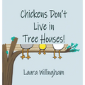 Chickens Don't Live in Tree Houses! - Hardcover