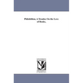 Philobiblon, A Treatise On the Love of Books,