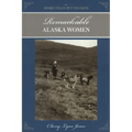 More Than Petticoats: Remarkable Alaska Women