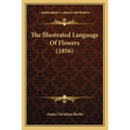 The Illustrated Language Of Flowers (1856) - Paperback
