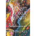 Sic Transit Gloria Mundi: Thus Passes the Glory of the World - Paperback