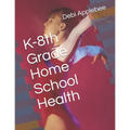 K-8th Grade Home School Health - Paperback
