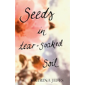 Seeds in Tear-soaked Soil - Paperback