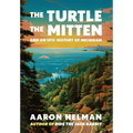 The Turtle, The Mitten, and An Epic History of Michigan