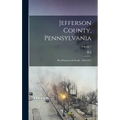 Jefferson County, Pennsylvania: Her Pioneers and People, 1800-1915; Volume 1